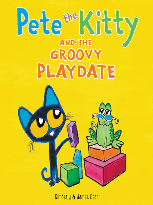 Title details for Pete the Kitty and the Groovy Playdate by James Dean - Available